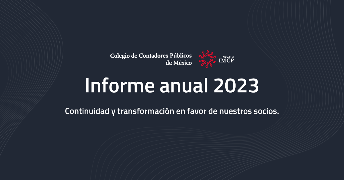 Informe anual 2023 | Colegio de Contadores Públicos de México